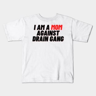 I Am A Mom Against Drain Gang Kids T-Shirt